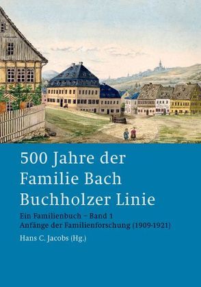 500 Jahre der Familie Bach Buchholzer Linie von Jacobs,  Hans C