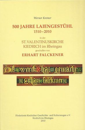 500 Jahre Laiengestühl 1510–2010 in der St. Valentinuskirche Kiedrich im Rheingau, geschaffen von Erhart Falckener von Kremer,  Werner