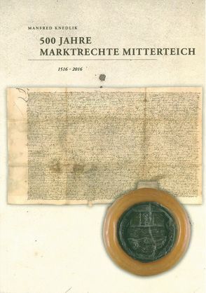 500 Jahre Marktrechte Mitterteich 1516 – 2016 von Knedlik,  Manfred