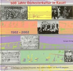 500 Jahre Orchesterkultur in Kassel von Broszinski,  Hartmut, Schaefer,  Hans J, Schumann,  Manfred