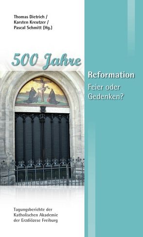 500 Jahre Reformation von Act-Piscalar,  Christine, Braun,  Karl-Heinz, Dietrich,  Thomas, Kreutzer,  Karsten, Schmitt,  Pascal, Walter,  Peter