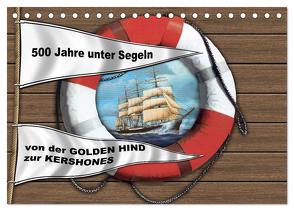 500 Jahre unter Segeln – von der GOLDEN HIND zur KERSHONES (Tischkalender 2024 DIN A5 quer), CALVENDO Monatskalender von Hudak,  Hans-Stefan