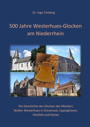 500 Jahre Westerhues-Glocken am Niederrhein von Dr. Tenberg,  Ingo