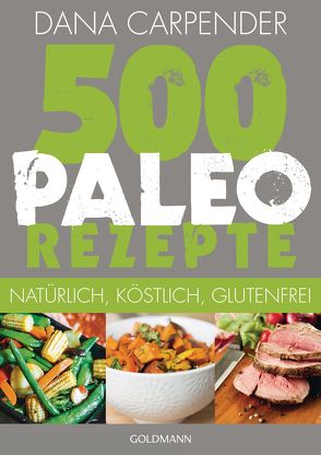 500 Paleo-Rezepte von Brodersen,  Imke, Carpender,  Dana