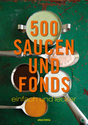 500 Saucen und Fonds – einfach und lecker von Privitzer,  Wolfgang, Seher,  Rudolf