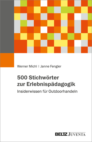 500 Stichwörter zur Erlebnispädagogik von Fengler,  Janne, Michl,  Werner