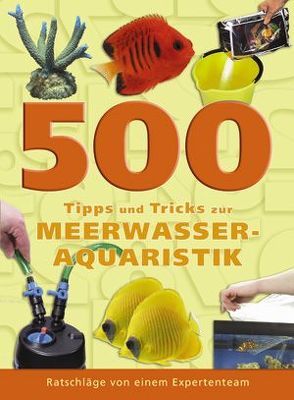 500 Tipps und Tricks zur Meerwasser-Aquaristik von Garratt,  Dave, Hayes,  Tim, Lougher,  Tristan, Mills,  Dick