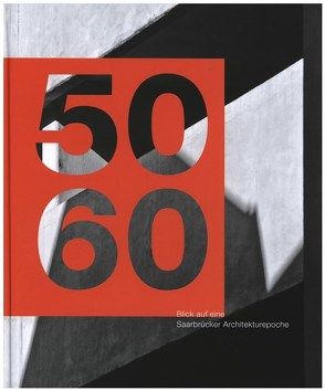 50/60 – Blick auf eine Saarbrücker Architekturepoche von Elburn,  Henrik, Hausig,  Daniel