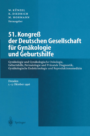 51. Kongreß der Deutschen Gesellschaft für Gynäkologie und Geburtshilfe von Diedrich,  Klaus, Hohmann,  Michael, Künzel,  Wolfgang