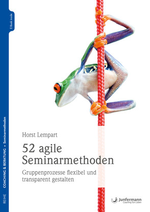 52 agile Seminarmethoden von Lempart,  Horst