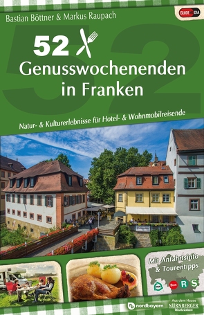 52 Genusswochenenden in Franken von Böttner,  Bastian, Raupach,  Markus