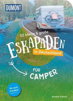 52 kleine & große Eskapaden in Deutschland – Für Camper von Frühauf,  Annette