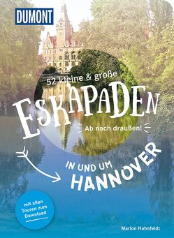 52 kleine & große Eskapaden in und um Hannover von Hahnfeldt,  Marion