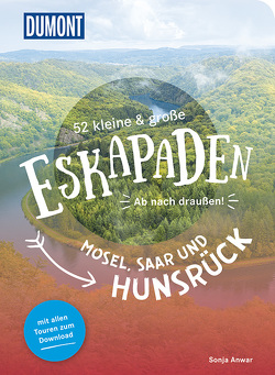 52 kleine & große Eskapaden Mosel, Saar und Hunsrück von Anwar,  Sonja