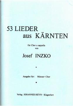 53 Lieder aus Kärnten für Chor a cappella von Flattner,  Herbert, Heinz-Erian,  Hanna, Inzko,  Josef, Stimpfl,  Franz