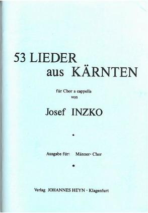 53 Lieder aus Kärnten für Chor a cappella von Flattner,  Herbert, Heinz-Erian,  Hanna, Inzko,  Josef, Stimpfl,  Franz