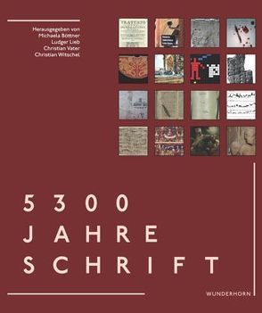 5300 Jahre Schrift von Böttner,  Michaela, Prof. Dr. Lieb,  Ludger, Prof. Dr. Witschel,  Christian, Vater,  Christian
