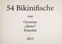 54 Bikinifische von Christian „MOTOR“ Polansek von Polansek,  Christian