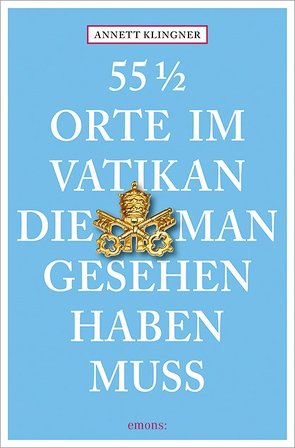 55 1/2 Orte im Vatikan, die man gesehen haben muss von Klingner,  Annett