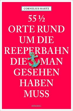 55 1/2 Orte rund um die Reeperbahn, die man gesehen haben muss von Hartz,  Cornelius