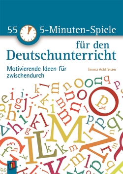 55 5-Minuten-Spiele für den Deutschunterricht von Achtfelsen,  Emma