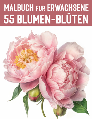 55 Blumen-Blüten aus aller Welt / Malbuch für Erwachsene von Madrigenum,  Design