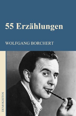55 Erzählungen von Borchert,  Wolfgang
