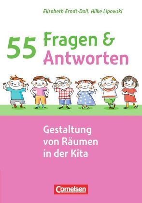 55 Fragen & 55 Antworten / Gestaltung von Räumen in der Kita von Erndt-Doll,  Elisabeth, Lipowski,  Hilke