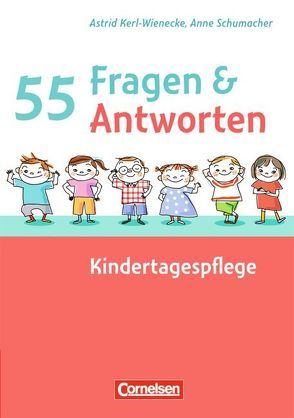 55 Fragen & 55 Antworten / Kindertagespflege von Kerl-Wienecke,  Astrid, Schumacher,  Annemarie