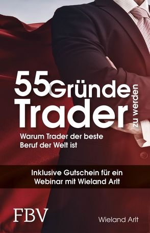 55 Gründe, Trader zu werden von Arlt,  Wieland