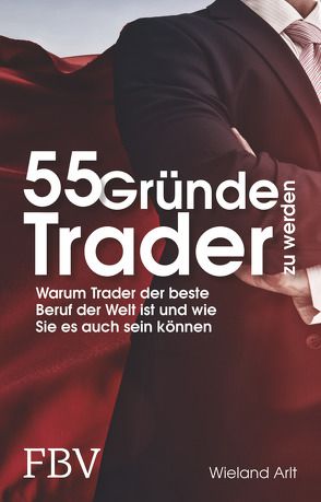 55 Gründe, Trader zu werden von Arlt,  Wieland