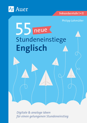 55 neue Stundeneinstiege Englisch von Lohmüller,  Philipp