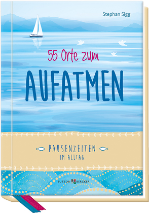 55 Orte zum Aufatmen von Sigg,  Stephan