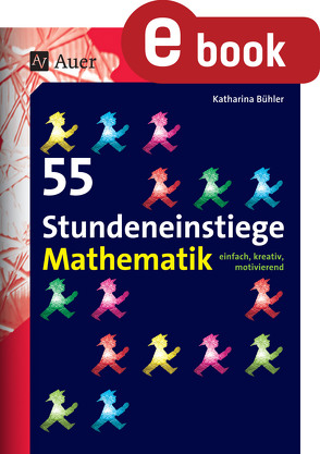 55 Stundeneinstiege Mathematik von Bühler,  Katharina