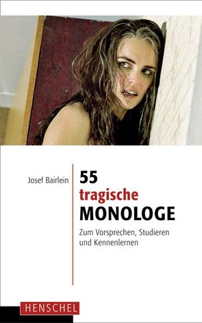55 tragische Monologe von Bairlein,  Josef
