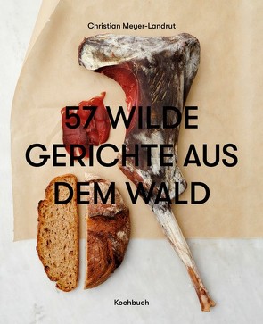 57 WILDE GERICHTE AUS DEM WALD von Borngräber,  Lars, Meyer-Landrut,  Christian, Sucksdorff,  Yves