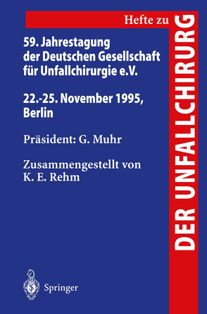 59. Jahrestagung der Deutschen Gesellschaft für Unfallchirurgie e.V. von Muhr,  G., Rehm,  K.E.