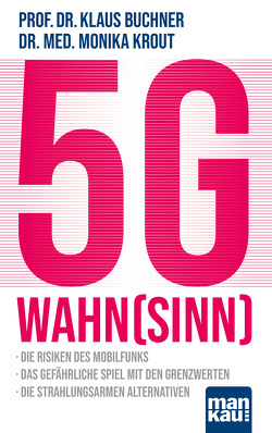 5G-Wahnsinn von Buchner,  Prof. Dr. Klaus, Krout,  Dr. med. Monika