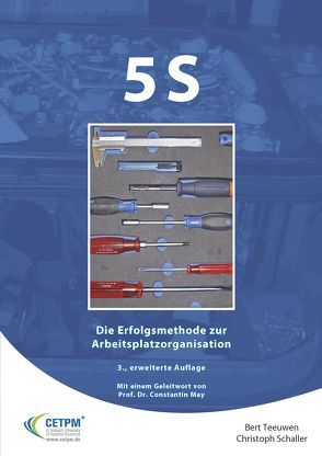 5S – Die Erfolgsmethode zur Arbeitsplatzorganisation von May,  Constantin, Schaller,  Christoph, Teeuwen,  Bert