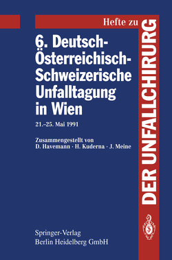 6. Deutsch-Österreichisch-Schweizerische Unfalltagung in Wien von Havemann,  D., Kuderna,  H., Meine,  J.