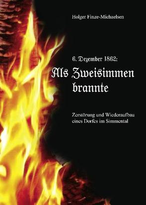 6. Dezember 1862: Als Zweisimmen brannte von Finze-Michaelsen,  Holger