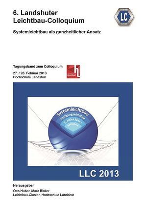 6. Landshuter Leichtbau-Colloquium (2013) von Bicker,  Marc, Huber,  Otto