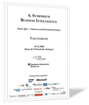 6. Symposium Business Intelligence von Becker,  Thomas, Freyburger,  Klaus, Lehmann,  Peter, Martin,  Wolfgang, Seufert,  Andreas