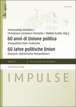 60 anni di Unione politica / 60 Jahre politische Union von Amodeo,  Immacolata, Liermann Traniello,  Christiane, Scotto,  Matteo