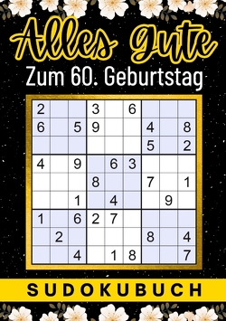 60 Geburtstag Geschenk | Alles Gute zum 60. Geburtstag – Sudoku von Verlag,  Isamrätsel