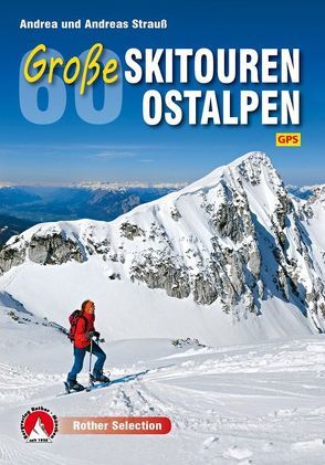 60 Große Skitouren Ostalpen von Strauss,  Andrea, Strauss,  Andreas