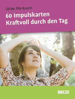 60 Impulskarten Kraftvoll durch den Tag von Lauterjung,  Martina, Pilz-Kusch,  Ulrike