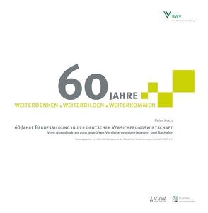 60 Jahre Berufsbildung in der deutschen Versicherungswirtschaft von Koch,  Peter