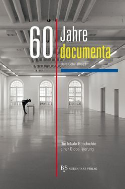 60 Jahre documenta von Eichel,  Hans