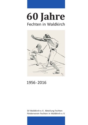 60 Jahre Fechten in Waldkirch von Fink,  Thomas, Haasis-Berner,  Andreas